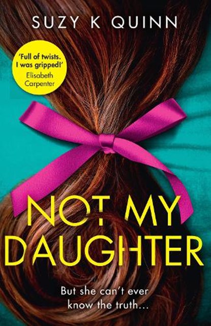 Not My Daughter, Suzy K Quinn - Paperback - 9780008323189