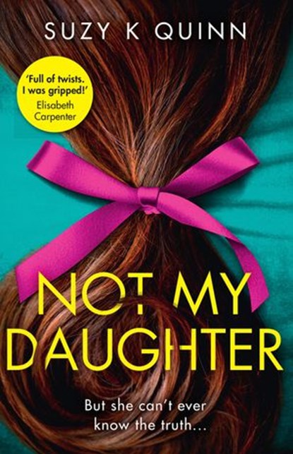 Not My Daughter, Suzy K Quinn - Ebook - 9780008323196