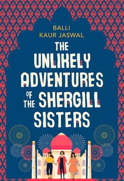 The Unlikely Adventures of the Shergill Sisters, Balli Kaur Jaswal - Ebook - 9780008325459
