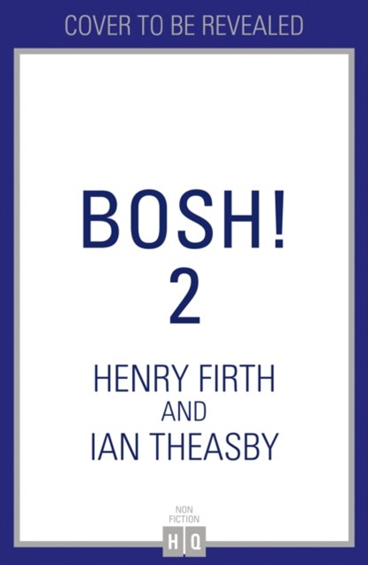 BISH BASH BOSH!, Henry Firth ; Ian Theasby - Gebonden Gebonden - 9780008327057