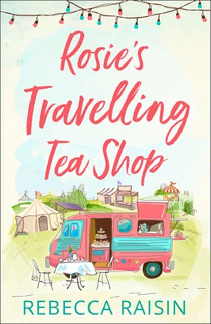 Rosie’s Travelling Tea Shop, Rebecca Raisin - Paperback - 9780008330842
