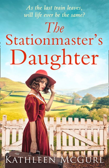 The Stationmaster’s Daughter, Kathleen McGurl - Paperback - 9780008331115