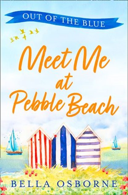 Meet Me at Pebble Beach: Part One – Out of the Blue (Meet Me at Pebble Beach, Book 1), Bella Osborne - Ebook - 9780008331238