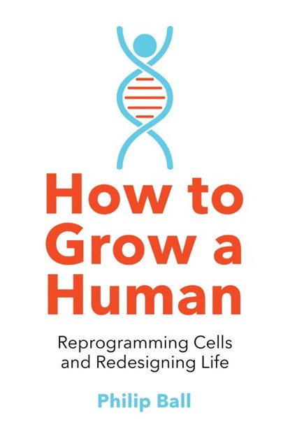 How to Grow a Human, Philip Ball - Paperback - 9780008331818