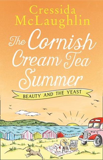 The Cornish Cream Tea Summer: Part Two – Beauty and the Yeast, Cressida McLaughlin - Ebook - 9780008333577