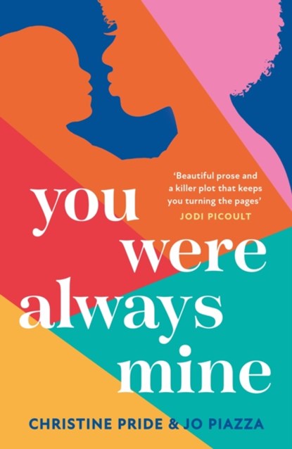 You Were Always Mine, Christine Pride ; Jo Piazza - Gebonden - 9780008335984