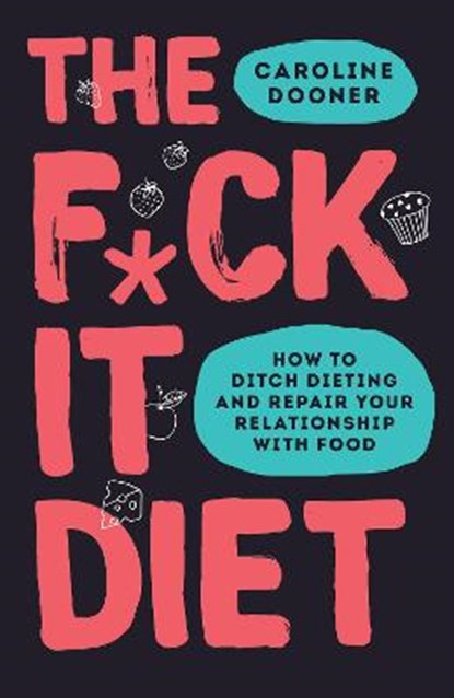 The F*ck It Diet, Caroline Dooner - Paperback - 9780008339869