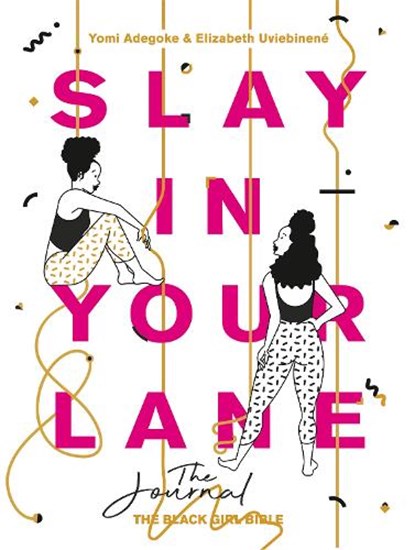 Slay In Your Lane: The Journal, Yomi Adegoke ; Elizabeth Uviebinene - Paperback - 9780008342609