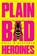 Plain Bad Heroines, Emily M. Danforth - Paperback - 9780008346959