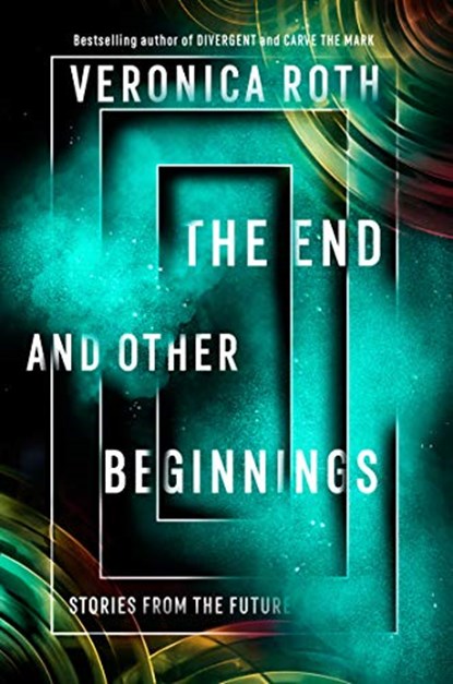 The End and Other Beginnings, ROTH,  Veronica - Paperback - 9780008347772