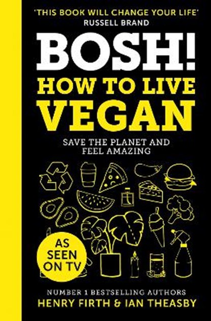 BOSH! How to Live Vegan, Henry Firth ; Ian Theasby - Gebonden Gebonden - 9780008349967