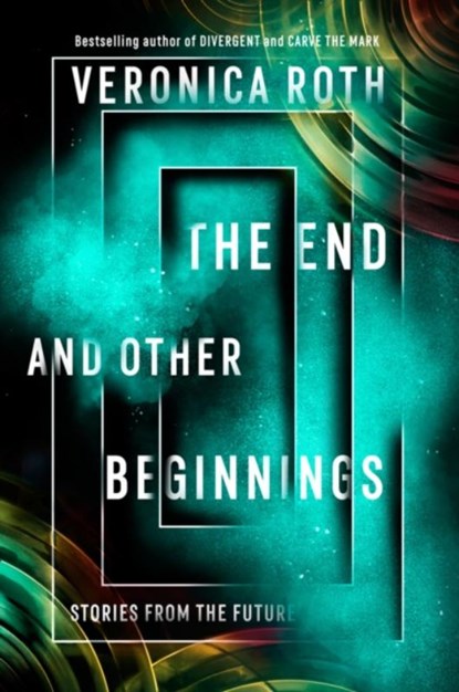 The End and Other Beginnings, Veronica Roth - Paperback - 9780008355845