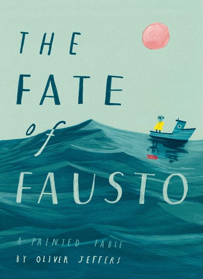The Fate of Fausto, Oliver Jeffers - Gebonden Gebonden - 9780008357917