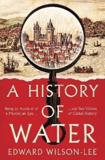 A History of Water, Edward Wilson-Lee - Gebonden Gebonden - 9780008358228