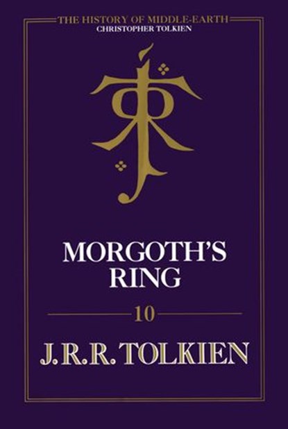 Morgoth’s Ring (The History of Middle-earth, Book 10), Christopher Tolkien ; J. R. R. Tolkien - Ebook - 9780008363697