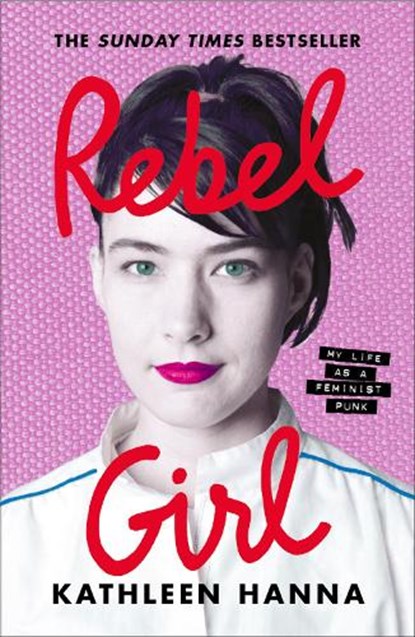 Rebel Girl, Kathleen Hanna - Gebonden - 9780008365349