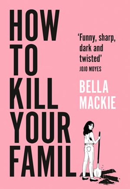 How to Kill Your Family, Bella Mackie - Ebook - 9780008365929