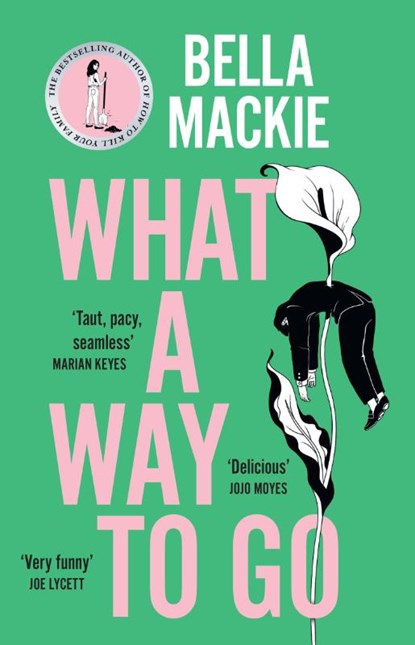 What A Way To Go, Bella Mackie - Gebonden - 9780008365950