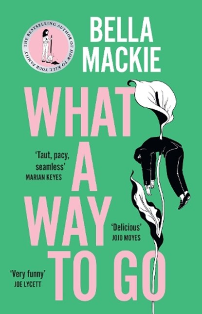 What A Way To Go, Bella Mackie - Gebonden - 9780008365950