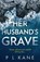 Her Husband’s Grave, P L Kane - Paperback - 9780008372248