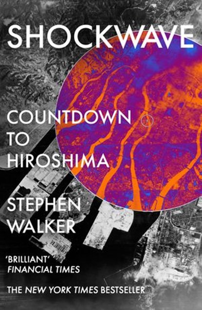 Shockwave: Countdown to Hiroshima, Stephen Walker - Ebook - 9780008372569