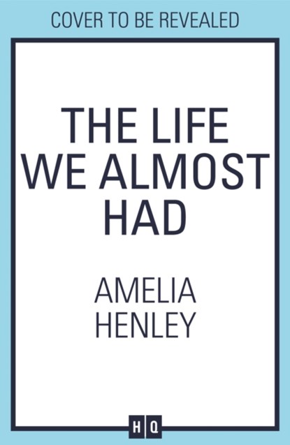 The Life We Almost Had, Amelia Henley - Paperback - 9780008375744