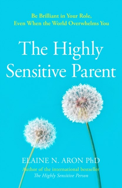 The Highly Sensitive Parent, Elaine N. Aron - Paperback - 9780008376536