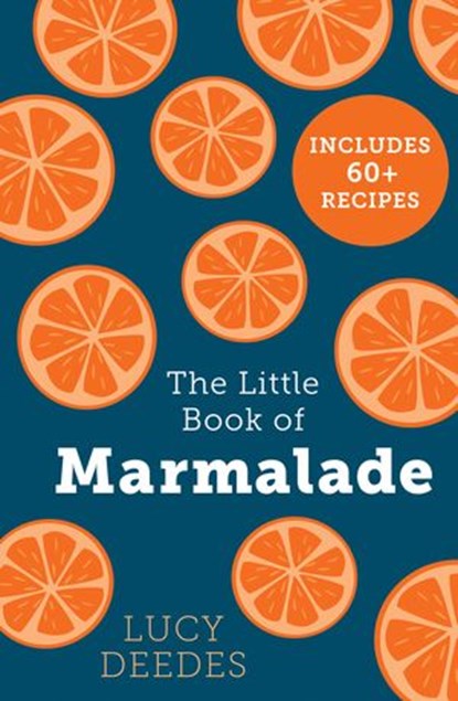 The Little Book of Marmalade, Lucy Deedes - Ebook - 9780008378462
