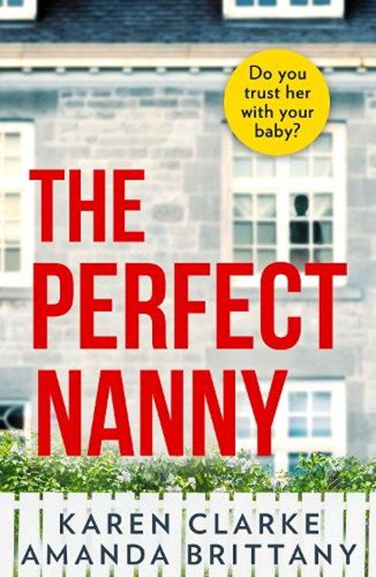 The Perfect Nanny, Karen Clarke ; Amanda Brittany - Paperback - 9780008378523