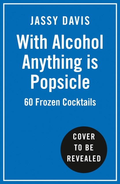 With Alcohol Anything is Popsicle, Jassy Davis - Gebonden - 9780008382353