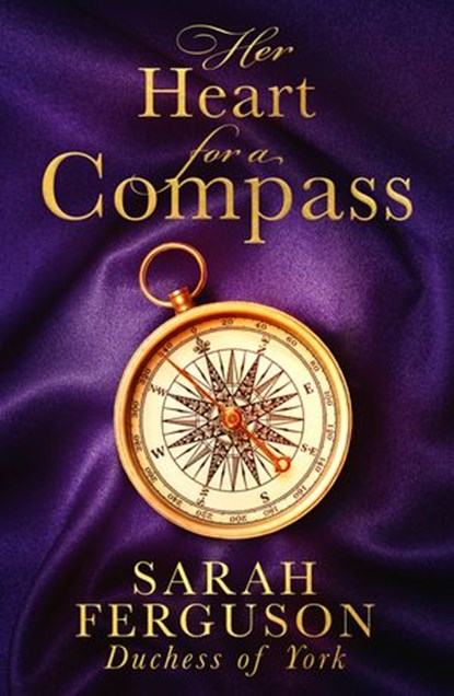 Her Heart for a Compass, Sarah Ferguson, Duchess of York - Ebook - 9780008383626