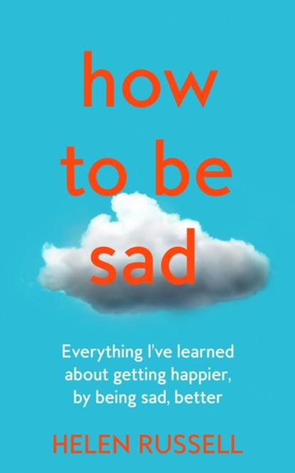 How to be Sad, Helen Russell - Gebonden - 9780008384562
