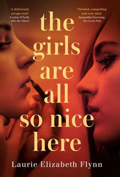 The Girls Are All So Nice Here, Laurie Elizabeth Flynn - Ebook - 9780008388874
