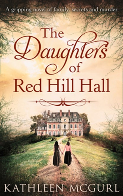 The Daughters Of Red Hill Hall, Kathleen McGurl - Paperback - 9780008389123