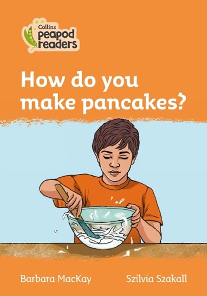 Level 4 - How do you make pancakes?, Barbara MacKay - Paperback - 9780008396442