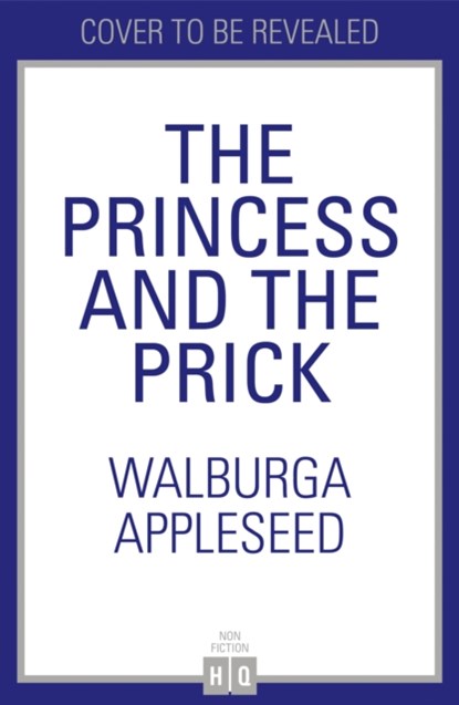 The Princess and the Prick, Walburga Appleseed - Gebonden - 9780008401108