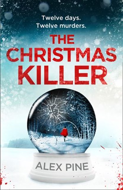 The Christmas Killer (DI James Walker series, Book 1), Alex Pine - Ebook - 9780008402655