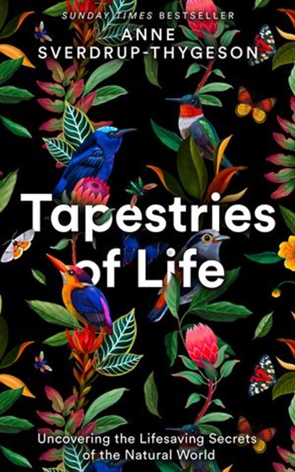 Tapestries of Life: Uncovering the Lifesaving Secrets of the Natural World, Anne Sverdrup-Thygeson - Ebook - 9780008402761