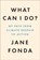 What Can I Do?, Jane Fonda - Gebonden - 9780008404581