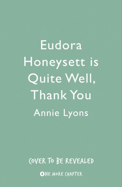 Eudora Honeysett is Quite Well, Thank You, Annie Lyons - Paperback - 9780008405380