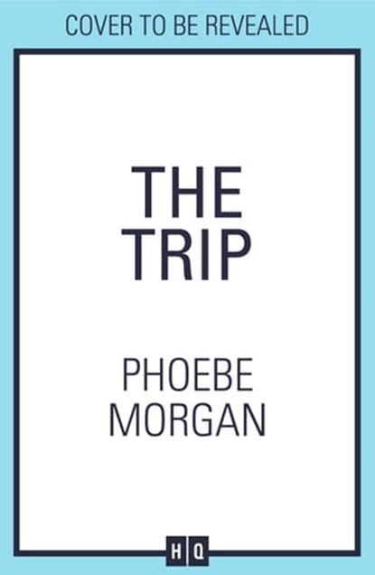 The Trip, Phoebe Morgan - Ebook - 9780008406981