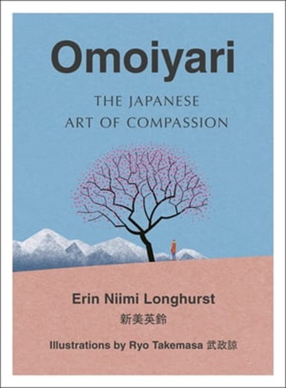 Omoiyari: The Japanese Art of Compassion, Erin Niimi Longhurst - Ebook - 9780008407636