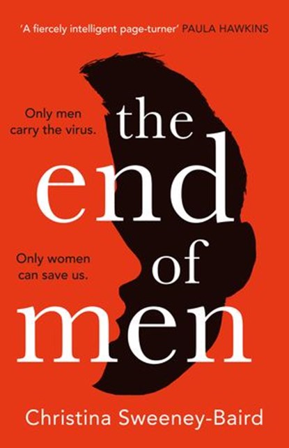 The End of Men, Christina Sweeney-Baird - Ebook - 9780008407940
