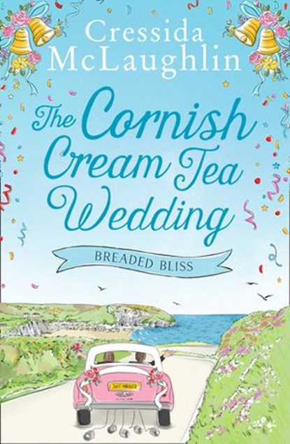 The Cornish Cream Tea Wedding: Part Four – Breaded Bliss, Cressida McLaughlin - Ebook - 9780008408848
