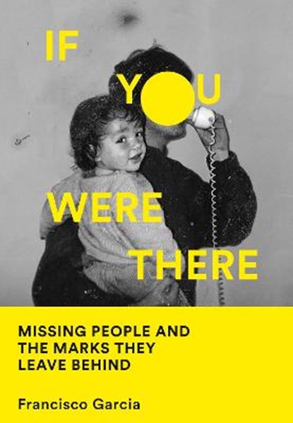 If You Were There, GARCIA,  Francisco - Gebonden - 9780008412159