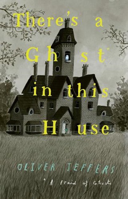 There’s a Ghost in this House, Oliver Jeffers - Paperback - 9780008413316