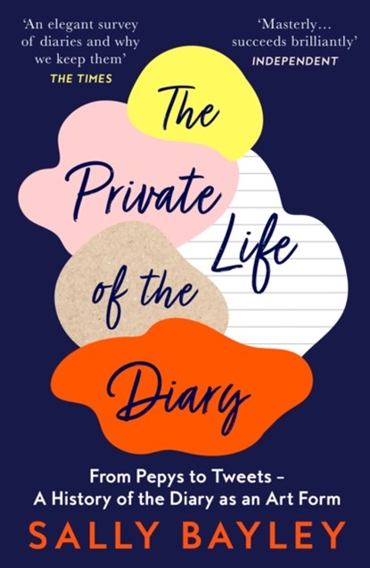 The Private Life of the Diary, Sally Bayley - Paperback - 9780008414153