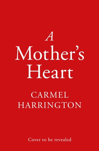 A Mother’s Heart, Carmel Harrington - Paperback - 9780008415907