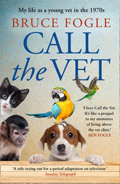 Call the Vet, Bruce Fogle - Paperback - 9780008424329