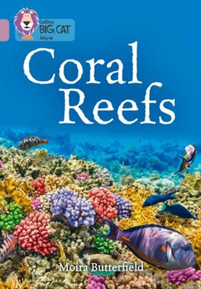 Coral Reefs: Band 18/Pearl (Collins Big Cat), Moira Butterfield ; Collins Big Cat - Ebook - 9780008425395